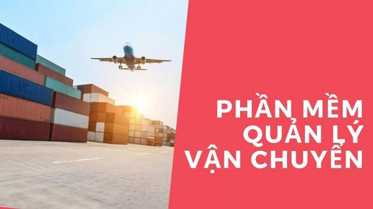 Phần mềm quản lý vận chuyển mang lại hiệu quả cao hơn