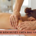 Cách bấm huyệt chữa đau vai gáy hiệu quả nhất hiện nay
