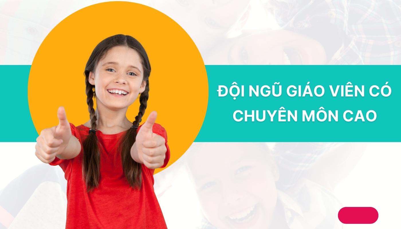 Đội ngũ giáo viên tâm huyết và có chuyên môn cao