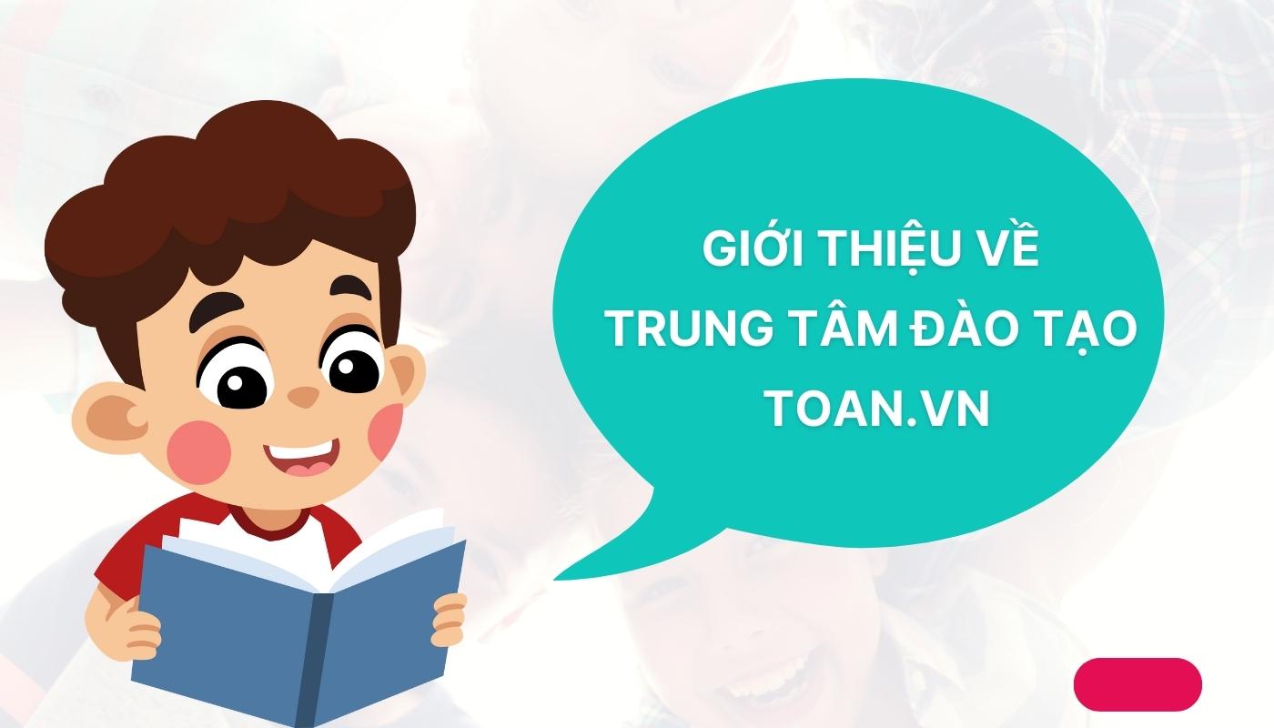 Giới thiệu về trung tâm đào tạo Toan.vn