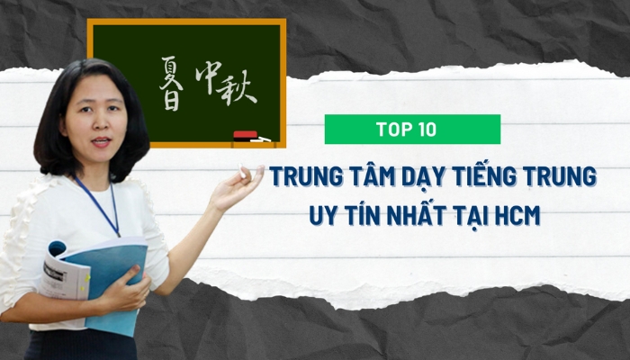 Top 10 Trung tâm tiếng Trung uy tín nhất tại Hồ Chí Minh