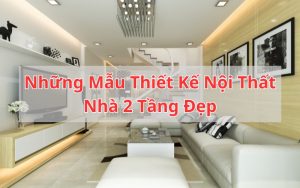 mẫu thiết kế nội thất nhà 2 tầng