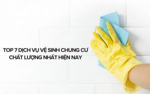 top dịch vụ vệ sinh chung cư