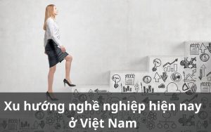 xu hướng nghề nghiệp hiện nay