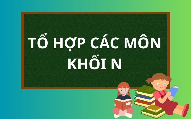 Danh sách các môn thuộc khối N