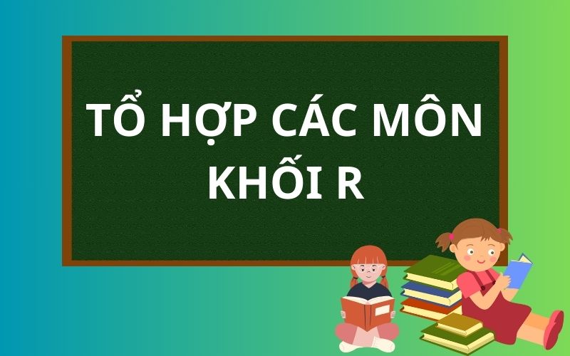 Tổng hợp các môn thuộc khối R