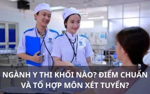 Học ngành Y thi khối nào?