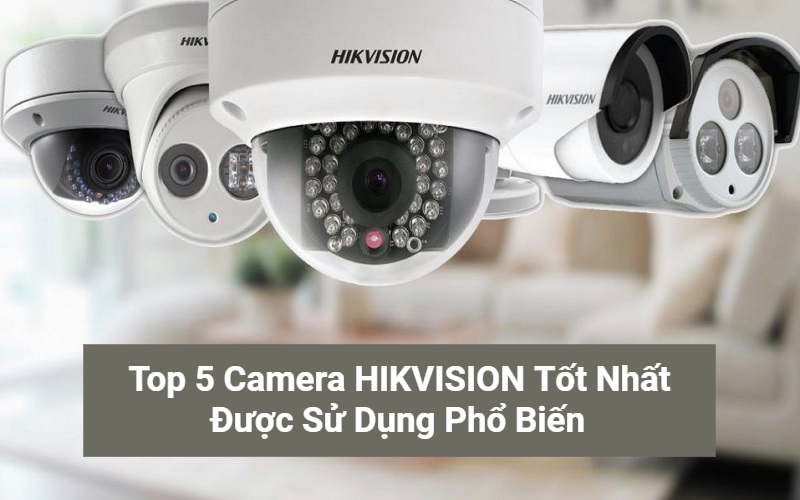 top camera hikvision tốt nhất