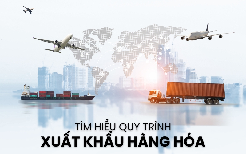 quy trình xuất khẩu hàng hóa