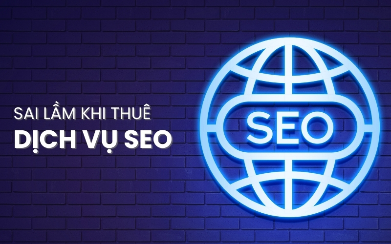 sai lầm khi thuê dịch vụ SEO